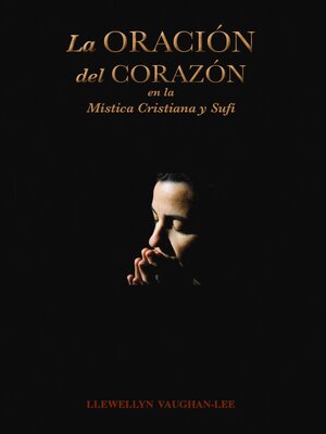 cover image of La Oración del Corazón en la Mística Cristiana y Sufí
